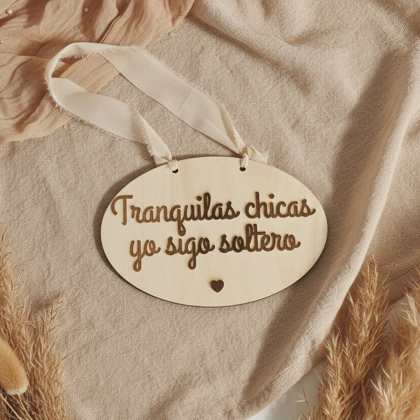 Placa para pajes de boda - Tranquilas Chicas, Yo Sigo Soltero